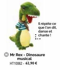 Il répète ce que l'on dit, danse et : chante!  Mr Rex - Dinosaure musical HT10062 - 62,90 € 