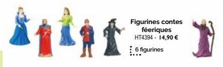 Figurines contes féeriques HT4394 - 14,90 € 6 figurines  J 