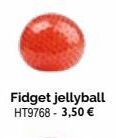 Fidget jellyball HT9768 - 3,50 € 