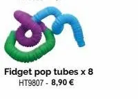 fidget pop tubes x 8 ht9807 - 8,90 € 
