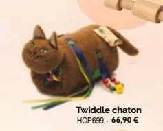 twiddle chaton hop699 - 66,90 € 