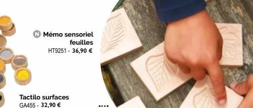 tactilo surfaces ga455 - 32,90 €  mémo sensoriel feuilles  ht9251 - 36,90 € 