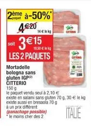 2ème à-50%  4€20  3€15  soit  10,50 € kg  les 2 paquets  14 € lokg  citterio 