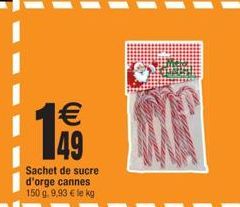 1€ 49  Sachet de sucre d'orge cannes 150 g. 9,93 € le kg 