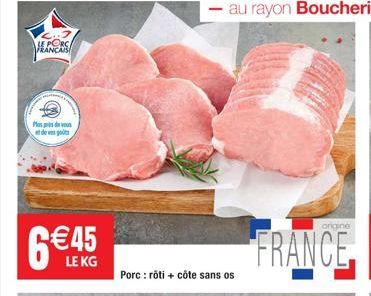 LE PORC FRANÇAI  Plus de vous de go  6€45  LE KG  Porc: rôti + côte sans os  