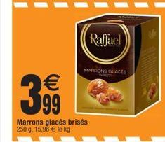 €  399  Marrons glacés brisés 250 g. 15,96 € le kg  Raffael  MARRONS GLACES  KHA 
