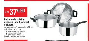 *37€ 90  Batterie de cuisine 4 pièces inox Essential CREALYS  composé de : 1 casserole e 18 cm.  + 1 faitoute 24 cm 