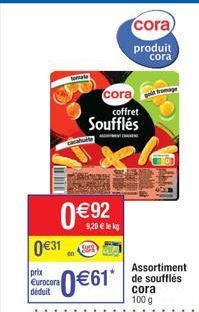 0 €31  prix Eurocora déduit  umple  0€92  cora  coffret  Soufflés  0 €61*  9,20 € lekg  cora  produit cora  fromag  Assortiment de soufflés cora 100 g  