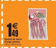 1€ 49  Sachet de sucre d'orge cannes 150 g. 9,93 € le kg 