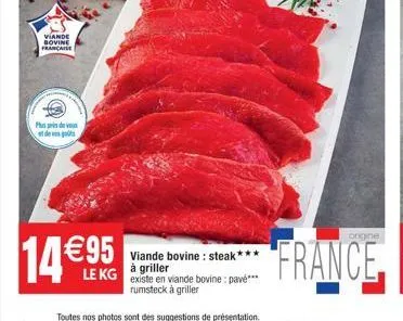 viande  bovine française  plus de vous de  14 €95  viande bovine: steak***  à griller  existe en viande bovine: pavé*** rumsteck à griller 