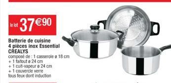 *37€ 90  Batterie de cuisine 4 pièces inox Essential CREALYS  composé de : 1 casserole e 18 cm.  + 1 faitoute 24 cm 