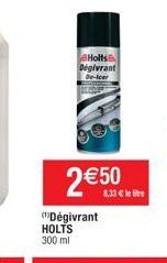 Holts Degivrant De-Icer  2€50  (Dégivrant HOLTS 300 ml  8,33 litre 