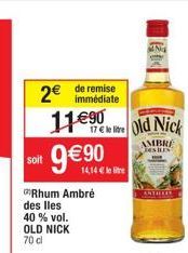 2€  soit  de remise immédiate  11€90  9€9  Rhum Ambré des lles 40 % vol. OLD NICK  70 cl  17€ le tre Old Nick  AMBRE  ESILES  ANTHERE 