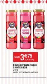 FRAISES  DALIL BE FRAMBOISE  810  unit 3 €75  Coulis de fruits rouges SAINTE LUCIE  210g  existe en framboise ou fraise  FRUITS 