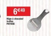 6 €49  Rape à chocolat/ truffes PATISSE 