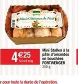 4 €25  minis ciato de  mini stollen à la pâte d'amandes en bouchées fortwenger 60 g 