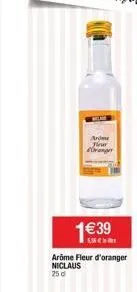 arome fleur oranger  1€39  5.86€  arôme fleur d'oranger niclaus 25 d 