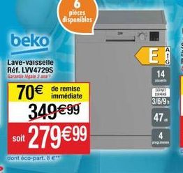 beko  Lave-vaisselle Réf. LVV4729S Garantie légale 2 an  dont éco-part. 8 €  immédiate  70€ de remise 349€99 *279€99  6  pièces disponibles  E  14  prog  SPART DIFFERE 3/6/9  47.  4 