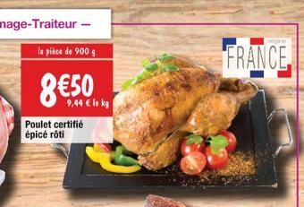8€50.  9,44 € lo kg  Poulet certifié épicé rôti  begne  FRANCE 