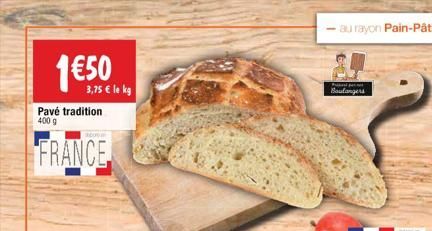 1€50  3,75 € le kg  Pavé tradition 400 g  CO  FRANCE  P  Boulangers  