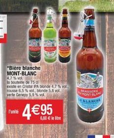 *Bière blanche MONT-BLANC 4,7% vol.  la bouteille de 75 cl  existe en Cristal IPA blonde 4,7 % vol. rousse 6,5 % vol., blonde 5,8 vol., verte Genepy 5.9 % vol.  4€95  l'unité  BRASSERIE MONT BLAN  ABL