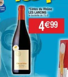 *Côtes du Rhône LES LARCINS la bouteille de 75 cl  4€99 