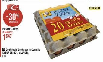 -30%  CAGNOTTES  L'UNITÉ : 4€90  JE CAGNOTTE:  1647  BOeufs frais Dates sur la Coquille  L'ŒUF DE NOS VILLAGES x 20  W  DATES Coquille  20 frais  RETRO  RENFML01 