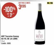 -100%  SUR  3E  LE  75 d  L'unité : 5693  AOP Touraine Gamay AU FIL DE LA LOIRE  SOIT PAR 3 L'UNITÉ:  3695  ML196 