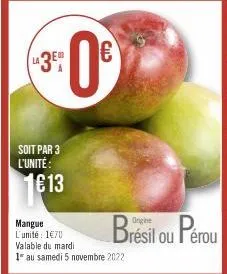 390€  soit par 3 l'unité:  1€13  mangue l'unité 1€70  valable du mardi  1" au samedi 5 novembre 2022  brésil ou pérou 