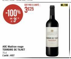 -100%  3⁰  SUR LE  AOC Madiran rouge TERROIRS DE TILHET  75 dl L'unité: 4€87  SOIT PAR 3 LUNITE:  3625  MADRAN  ML198 