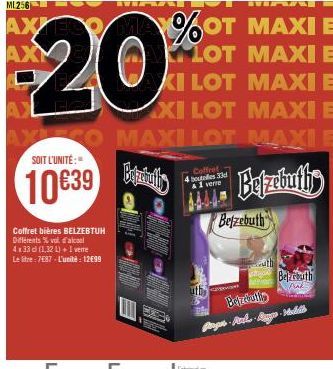 AXXES AXY  Coffret bières BELZEBTUH Differents % vol. d'alcool 4x33 d (1,321) + 1 verre Le litre-787-L'unité : 12€99  20  NEPA  %OT LOT  MAXI E  MAXI E  KI LOT MAXI E XI LOT MAXI E  XICO MAXI LOT MAXI