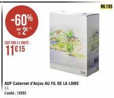 -60%  2E  SOIT PAR 2 LUNITE:  11€15  AOP Cabernet d'Anjou AU FIL DE LA LOIRE 3L L'unité: 15€93  ML195 