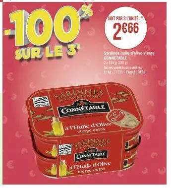 line tach  -100%  sur le 3  sardines  cancienne  connetable  soit par 3 l'unité  2€66  sardines huile d'olive vierge  connetable  à l'huile d'olive vierge extra  sardines  connetable  2x115 (230)  aut