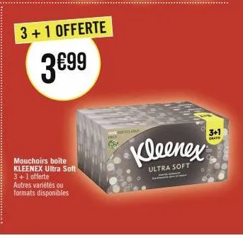 3 + 1 offerte  3€99  mouchoirs boîte kleenex ultra soft 3+ 1 offerte autres variétés ou formats disponibles  face  onlable  kleenex  ultra soft  3+1  grati 