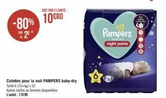 soit par 2 l'unité  -80% 1080  2  culottes pour la nuit pampers baby-dry  taille 6 (15+kg) x 32  autres tailles ou formats disponibles l'unité: 1799  pampers  night pants  extre  0000 