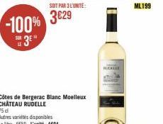 -100% 3⁰"  LE  Côtes de Bergerac Blanc Moelleux CHÂTEAU RUDELLE  75 d Autres variétés disponibles Le litre: 659-L'unité: 494  SOIT PAR 3 L'UNITÉ:  3€29  BUCALLE  ML199 