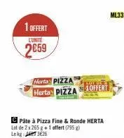 1 offert  l'unite  2€59  herta pizza  lot de  herta pizza offert  pâte à pizza fine & ronde herta  lot de 2 x 265 g +1 affert (795 g) lekg: 326  ml33  