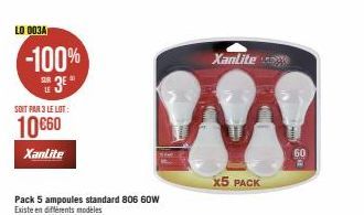 LO 003A  -100%  SE 3E  LE  SOIT PAR 3 LE LOT:  10 €60  Xanlite  Xanlite  X5 PACK  60  