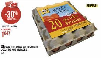 -30%  CAGNOTTES  L'UNITÉ : 4€90  JE CAGNOTTE:  1647  BOeufs frais Dates sur la Coquille  L'ŒUF DE NOS VILLAGES x 20  W  DATES Coquille  20 frais  RETRO  RENFML01 