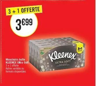 mouchoirs boite kleenex ultra soft 3+1 offerte autres variétés ou formats disponibles  3+1 offerte  3699  face  acyclable  ultra soft  3+1  grat 
