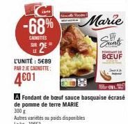 an  -68%  CANETTES  SUR  LE  25  L'UNITÉ : 5€89  PAR 2 JE CAGNOTTE:  4€01  N  Marie  Autres variétés ou paids disponibles  Lekg: 19663  ROMANT  BOEUF  A Fondant de bœuf sauce basquaise écrasé  de pomm