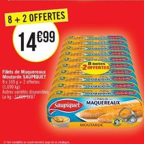 8+2 OFFERTES  14699  Filets de Maquereaux Moutarde SAUPIQUET 8 x 169 g + 2 offertes (1,690 kg)  Autres variétés disponibles Le kg: 09-8€87  JUN  Excirean movi  PARADOVI  HONDON  HOIDON 237 PS  NORVIDO