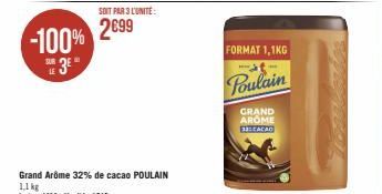 -100%  3⁰  LE  SOIT PAR 3 L'UNITÉ  2€99  FORMAT 1,1KG  Poulain  GRAND AROME 135CACAO 