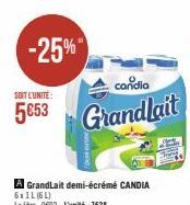 -25%  SOIT L'UNITÉ:  5€53  candia  Grandlait  A GrandLait demi-écrémé CANDIA  6xIL (6L)  Le litre: 0€92-L'unité: 7€38 