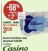 -68%  CAINITTES  Cono  2 Max  L'UNITÉ : 4€99 PAR 2 JE CAGNOTTE:  3€39  Essuie-tout Blanc maxi absorbant CASINO 6 rouleaux  Casino  MAXI ABSORBANT 