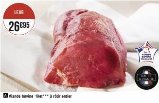 LE KG  26€95  A Viande bovine filet*** à rôtir entier  VANDE SOVINE FACE  RACES A VIANDE 