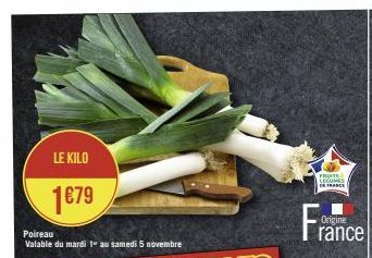 LE KILO  1€79  FRUITS LEGUMES DE FRANCE  France  Origine 