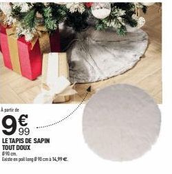 À partir de  99  LE TAPIS DE SAPIN  890 பாட  Existe en poil long 90 cm à 14,99 € 