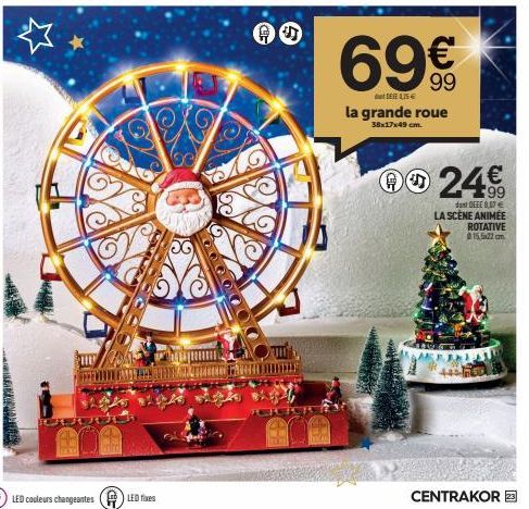 LED couleurs changeantes LED fixes  OG  CICICK  6  DESE 1,75 €  la grande roue  38x17x49 cm.  HO  AO 24%  dant DEEE 0,7 LA SCÈNE ANIMÉE ROTATIVE 15.5x22cm  CENTRAKOR 23 