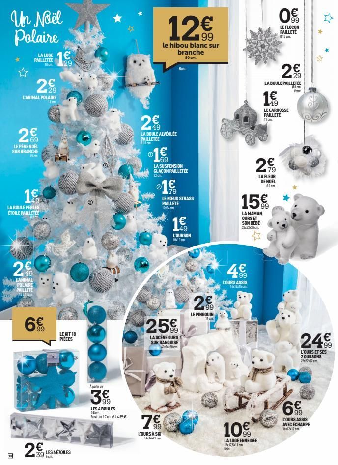 Un Noël Polaire  2€  L'ANIMAL POLAIRE  11 cm  20  €  LA LUGE € PAILLETÉE 10 an 29  LE PÈRE NOËL SUR BRANCHE 15 cm.  16.0  LA BOULE PERLES  ÉTOILE PAILLETEE  806  € 149  L'ANIMAL  POLAIRE  PAILLETÉ 111